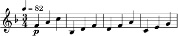 \relative c' {
\key f \major
\time 3/4
\tempo 4 = 82
f4\p a c |
bes, d f |
d f a |
c, e g |
}