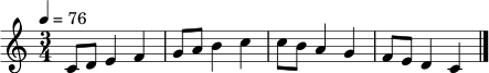 \relative c' {
\clef treble
\key c \major
\time 3/4
\tempo 4 = 76
c8 d e4 f |
g8 a b4 c |
c8 b a4 g |
f8 e d4 c \bar "|."
}