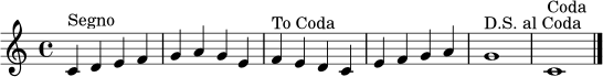\relative c' {
\clef treble
\time 4/4
c4^\markup { "Segno" } d e f |
g4 a g e |
f4^\markup { "To Coda" } e d c |
e4 f g a |
g1^\markup { "D.S. al Coda" } |
c,1^\markup { "Coda" } \bar "|."
}