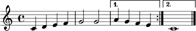 \relative c' {
\clef treble
\time 4/4
\repeat volta 2 {
c4 d e f |
g2 g |
}
\alternative {
{ a4 g f e | }
{ c1 | }
}
\bar "|."
}
