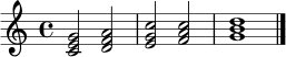 \relative c' { \time 4/4 \key c \major <c e g>2 <d f a> | <e g c> <f a c> | <g b d>1 \bar "|." }