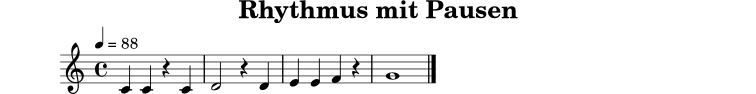 
X:2
T:Rhythmus mit Pausen
M:4/4
L:1/4
Q:1/4=88
K:C
C C z C | D2 z D | E E F z | G4 |]
