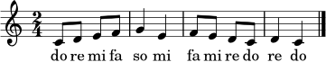 \relative c' {
\clef treble
\key c \major
\time 2/4
c8 d e f | g4 e | f8 e d c | d4 c \bar "|."
}
\addlyrics { do re mi fa so mi fa mi re do re do }