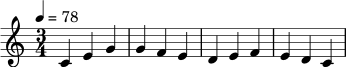{ \clef treble \time 3/4 \tempo 4 = 78 c'4 e' g' | g' f' e' | d' e' f' | e' d' c' | }