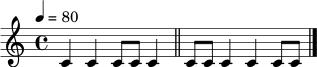\relative c' { \tempo 4=80 \time 4/4 c4 c4 c8 c8 c4 \bar "||" c8 c8 c4 c4 c8 c8 \bar "|." }