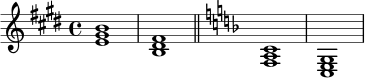 
\relative c' {
  \time 4/4
  \key e \major
  <e gis b>1 |
  <b dis fis>1 |
  \bar "||"
  \key f \major
  <f a c>1 |
  <c e g>1 |
}
