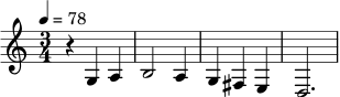 \relative c' {
\time 3/4
\tempo 4 = 78
r4 g4 a |
b2 a4 |
g4 fis e |
d2. |
}