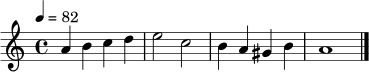 \relative c'' { \key a \minor \time 4/4 \tempo 4 = 82 a4 b c d e2 c b4 a gis b a1 \bar "|." }