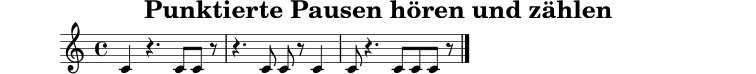 
X:6
T:Punktierte Pausen hören und zählen
M:4/4
L:1/8
K:C
C2 z3 C C z | z3 C C z C2 | C z3 C C C z |]
