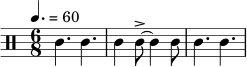 \relative c' {
\tempo 4. = 60
\clef percussion
\time 6/8
c4. c4. | c4 c8->~ c4 c8 | c4. c4. |
}