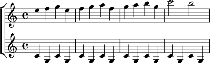 \new ChoirStaff <<
\new Staff {
\relative c'' {
\key c \major
\time 4/4
e4 f g e | f g a f | g a b g | c2 b
}
}
\new Staff {
\relative c' {
\key c \major
\time 4/4
c4 g c g | c g c g | c g c g | c g c g
}
}
>>
