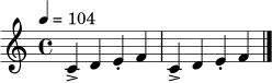\relative c' {
\clef treble
\tempo 4 = 104
\time 4/4
c4-> d e-. f | c4-> d e-. f \bar "|."
}