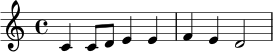\relative c' {
\key c \major
\time 4/4
c4 c8 d e4 e |
f4 e d2
}