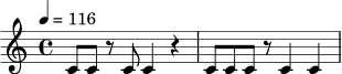 \relative c' {
\tempo 4 = 116
\time 4/4
c8 c r8 c8 c4 r4 |
c8 c c8 r8 c4 c4 |
}