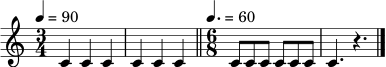 \relative c' { \time 3/4 \tempo 4 = 90 c4 c c | c4 c c \bar "||" \time 6/8 \tempo 4. = 60 c8 c c c c c | c4. r4. \bar "|." }