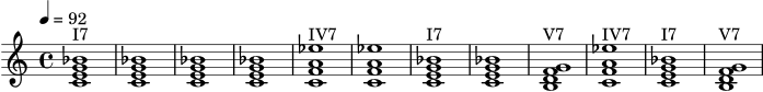 \version "2.22.0"
\header { tagline = "" }
\score {
\new Staff \relative c' {
\tempo 4 = 92
\key c \major
\time 4/4
<c e g bes>1^\markup "I7" <c e g bes>1 <c e g bes>1 <c e g bes>1
<c f a ees'>1^\markup "IV7" <c f a ees'>1 <c e g bes>1^\markup "I7" <c e g bes>1
<b d f g>1^\markup "V7" <c f a ees'>1^\markup "IV7" <c e g bes>1^\markup "I7" <b d f g>1^\markup "V7"
}
\layout { }
\midi { }
}
