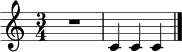 \relative c' {
\time 3/4
R2. |
c4 c4 c4 |
\bar "|."
}