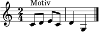 \relative c' {
\clef treble
\key c \major
\time 2/4
c8^\markup { Motiv } d e c | d4 g, \bar "|."
}