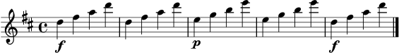 
\score {
  \new Staff \relative c'' {
    \clef treble
    \key d \major
    \time 4/4
    d4\f fis a d | d, fis a d | e,\p g b e | e, g b e | d,\f fis a d \bar "|."
  }
  \layout { }
  \midi { \tempo 4 = 104 }
}
