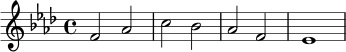 \relative c' {
\key f \minor
\time 4/4
f2 aes | c2 bes | aes2 f | ees1
}