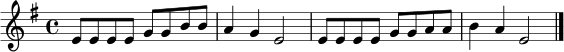 \relative c' {
\time 4/4
\key e \minor
e8 e e e g g b b |
a4 g e2 |
e8 e e e g g a a |
b4 a e2 \bar "|."
}