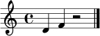 \relative c' { \clef treble \time 4/4 d4 f4 r2 \bar "|." }