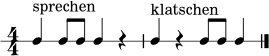 \version "2.22.0"
\paper { indent = 0\mm line-width = 135\mm }
\header { tagline = ##f }
\score {
\new RhythmicStaff {
\numericTimeSignature
\time 4/4
c'4^\markup { "sprechen" } c'8 c'8 c'4 r4 |
c'4^\markup { "klatschen" } r4 c'8 c'8 c'4 \bar "|."
}
\layout { }
\midi { \tempo 4 = 82 }
}