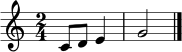 \relative c' { \clef treble \key c \major \time 2/4 c8 d e4 g2 \bar "|." }