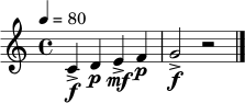 
\relative c' {
  \time 4/4
  \key c \major
  \tempo 4 = 80
  c4->\f d\p e->\mf f\p | g2->\f r2 | \bar "|."
}

