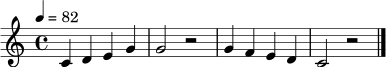 
\relative c' { \tempo 4 = 82 \clef treble \key c \major \time 4/4 c4 d e g | g2 r2 | g4 f e d | c2 r2 \bar "|." }
