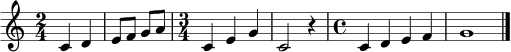 \relative c' {
\clef treble
\key c \major
\time 2/4
c4 d | e8 f g a |
\time 3/4
c,4 e g | c,2 r4 |
\time 4/4
c4 d e f | g1 | \bar "|."
}