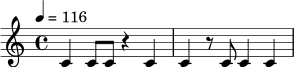 \relative c' {
\tempo 4 = 116
\time 4/4
c4 c8 c8 r4 c4 |
c4 r8 c8 c4 c4 |
}