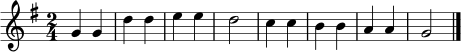 \relative c'' {
\time 2/4
\key g \major
g4 g | d'4 d | e4 e | d2 |
c4 c | b4 b | a4 a | g2 \bar "|."
}