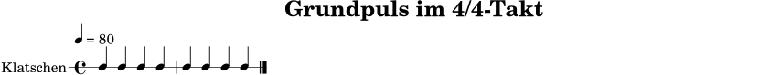 \version "2.18.2"
\paper { indent = 0\mm }
\header { title = "Grundpuls im 4/4-Takt" tagline = ##f }
global = { \time 4/4 \tempo 4 = 80 }
musik = \relative c' { \global c4 c4 c4 c4 | c4 c4 c4 c4 \bar "|." }
\score {
\new RhythmicStaff \with { instrumentName = "Klatschen" } \musik
\layout { }
\midi { }
}