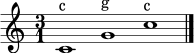 \relative c' { \clef treble \time 3/1 c1^\markup "c" | g'^\markup "g" | c^\markup "c" \bar "|." }