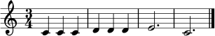 \relative c' {
\time 3/4
\key c \major
c4 c c |
d4 d d |
e2. |
c2. \bar "|."
}