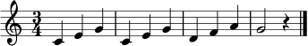 \relative c' { \clef treble \time 3/4 c4 e g | c, e g | d f a | g2 r4 | \bar "|." }