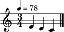 
\relative c' { \tempo 4 = 78 \clef treble \key c \major \time 3/4 e4 d c \bar "|." }

