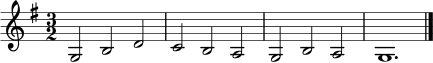 \relative c' { \key g \major \time 3/2 g2 b d | c b a | g b a | g1. \bar "|." }