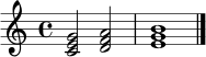 \relative c' { \clef treble \time 4/4 <c e g>2 <d f a>2 | <e g b>1 | \bar "|." }