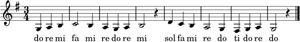
\relative c' {
\time 3/4
\key g \major
g4 a b | c2 b4 | a4 g a | b2 r4 |
d4 c b | a2 g4 | fis4 g a | g2 r4 |
\bar "|."
}
\addlyrics { do re mi fa mi re do re mi sol fa mi re do ti do re do }
