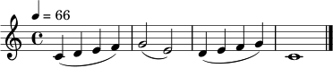 
\relative c' {
  \clef treble
  \key c \major
  \time 4/4
  \tempo 4 = 66
  c4( d e f) | g2( e) | d4( e f g) | c,1 \bar "|."
}
