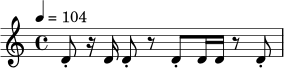 \relative c' {
\time 4/4
\tempo 4=104
d8-. r16 d16 d8-. r8 d8-. d16 d16 r8 d8-.
}