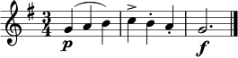 
\relative c'' {
  \clef treble
  \key g \major
  \time 3/4
  g4\p( a b) | c-> b-. a-. | g2.\f \bar "|."
}
