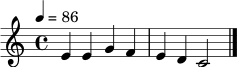 
\relative c' { \tempo 4 = 86 \clef treble \key c \major \time 4/4 e4 e g f | e d c2 \bar "|." }
