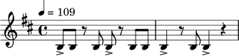 
\relative c' {
  \tempo 4 = 109
  \time 4/4
  \key b \minor
  b8-> b r b b-> r b b | b4-> r8 b b4-> r4 |
}
