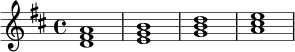 \relative c' {
\key d \major
\time 4/4
<d fis a>1 | <e g b>1 | <g b d>1 | <a cis e>1 |
}
