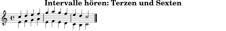 \version "2.22.0"
\paper { indent = 0\mm }
\header { title = "Intervalle hören: Terzen und Sexten" tagline = ##f }
oben = \relative c'' { \time 4/4 \key c \major c4 d e f | g a g f | e d c2 \bar "|." }
unten = \relative c' { \time 4/4 \key c \major e4 f g a | e f e d | c b c2 \bar "|." }
\score {
\new Staff <<
\clef treble
\new Voice { \voiceOne \oben }
\new Voice { \voiceTwo \unten }
>>
\layout { }
\midi { \tempo 4 = 82 }
}