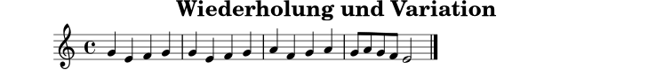 \version "2.24.0"
\paper { tagline = ##f }
\header { title = "Wiederholung und Variation" }
variation = \relative c'' {
\clef treble
\key c \major
\time 4/4
g4 e f g |
g4 e f g |
a4 f g a |
g8 a g f e2 \bar "|."
}
\score {
\new Staff \variation
\layout { }
\midi { \tempo 4=86 }
}