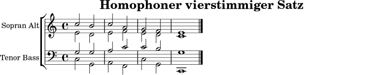 \version "2.24.0"
\header { title = "Homophoner vierstimmiger Satz" tagline = ##f }
sopran = \relative c'' { \key c \major \time 4/4 c2 b | c a | g f | e1 \bar "|." }
alt = \relative c' { \key c \major \time 4/4 e2 d | e f | e d | c1 \bar "|." }
tenor = \relative c' { \key c \major \time 4/4 g2 g | a c | c b | g1 \bar "|." }
bass = \relative c { \key c \major \time 4/4 c2 g | a f | c' g | c,1 \bar "|." }
\score {
\new ChoirStaff <<
\new Staff \with { instrumentName = "Sopran Alt" } <<
\new Voice = "sopran" { \voiceOne \sopran }
\new Voice = "alt" { \voiceTwo \alt }
>>
\new Staff \with { instrumentName = "Tenor Bass" } <<
\clef bass
\new Voice = "tenor" { \voiceOne \tenor }
\new Voice = "bass" { \voiceTwo \bass }
>>
>>
\layout { }
\midi { \tempo 4=72 }
}